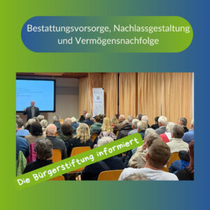 Nachlassgestaltung und Vermögensnachfolge - Informationsveranstaltung der Bürgerstiftung Homberg (Ohm)